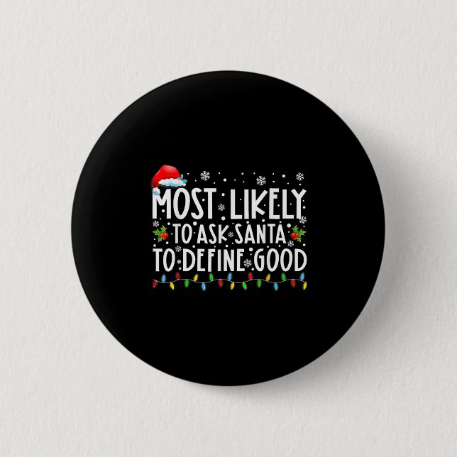 Badge Rond 5 Cm Most Likely To Ask Santa To Define Good Family Chr (Devant)