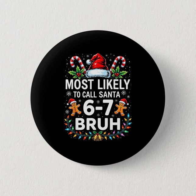 Badge Rond 5 Cm Most Likely To Call Santa 6-7 Bruh Funny Christmas (Devant)