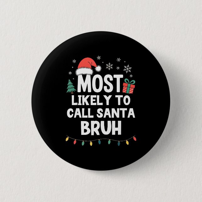Badge Rond 5 Cm Most Likely To Call Santa Bruh Christmas Funny Xma (Devant)