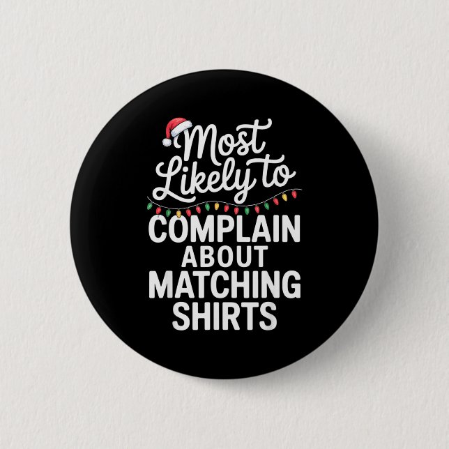 Badge Rond 5 Cm Most Likely To Complain About Matching Funny Xmas  (Devant)