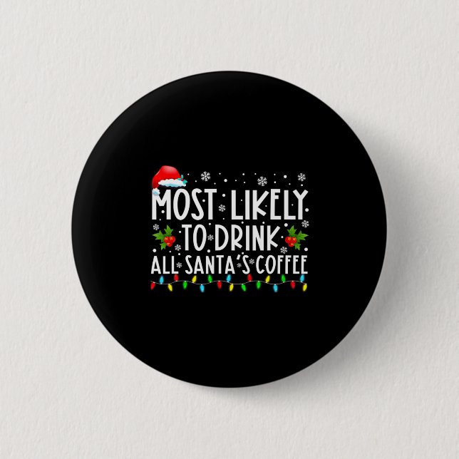 Badge Rond 5 Cm Most Likely To Drink All Santas Coffee Christmas  (Devant)