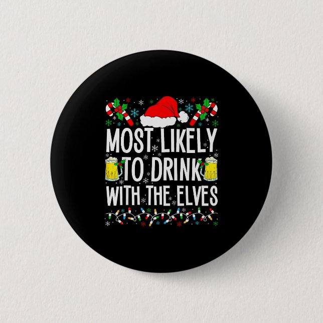 Badge Rond 5 Cm Most Likely To Drink With The Elves Elf Funny Drin (Devant)