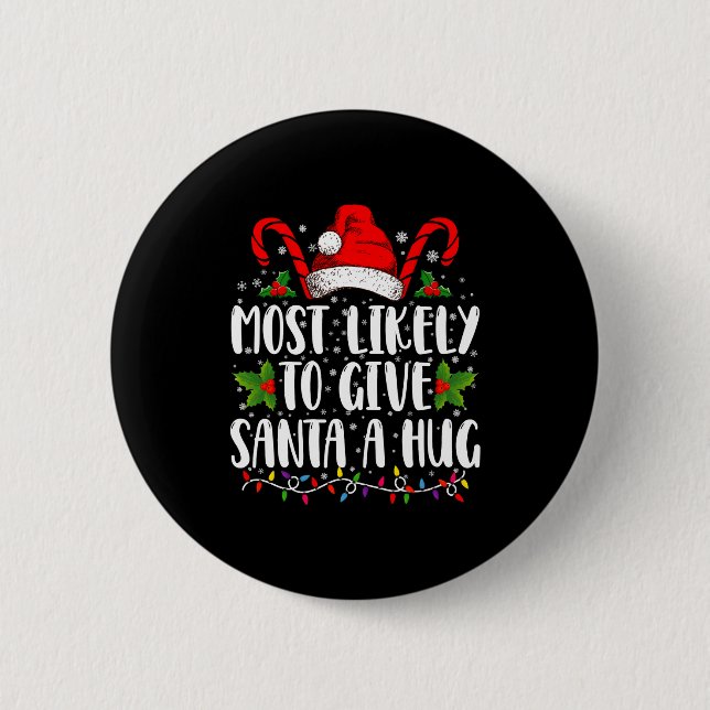 Badge Rond 5 Cm Most Likely To Give Santa A Hug Ing Family Xmas  (Devant)