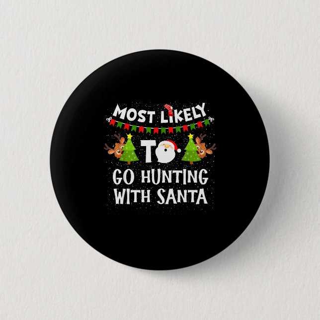 Badge Rond 5 Cm Most Likely To Go Hunting With Santa Christmas Rei (Devant)