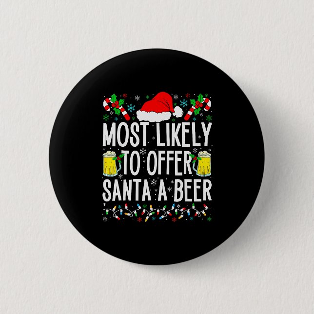 Badge Rond 5 Cm Most Likely To Offer Santa A Beer Funny Drinking C (Devant)