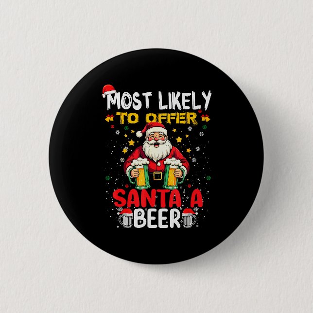 Badge Rond 5 Cm Most Likely To Offer Santa A Beer Funny Drinking C (Devant)