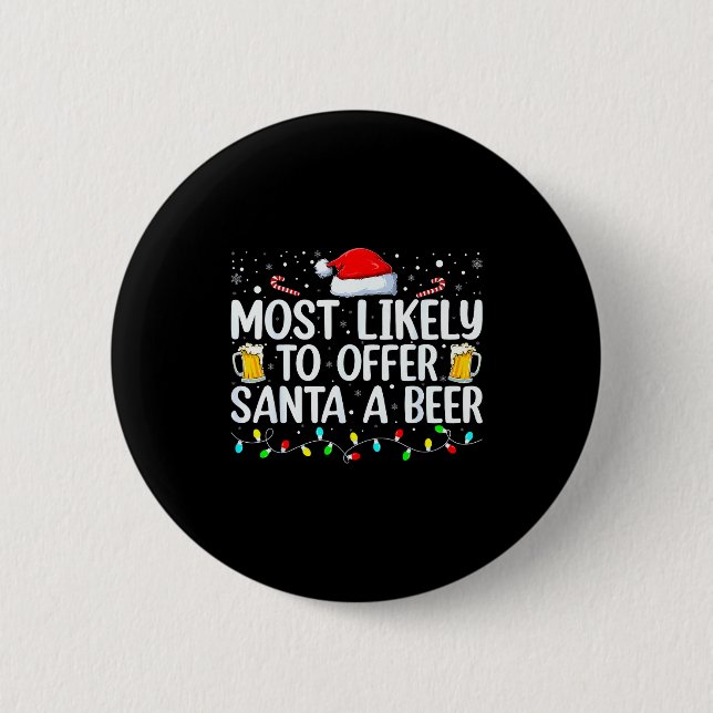 Badge Rond 5 Cm Most Likely To Offer Santa A Beer Funny Drinking C (Devant)