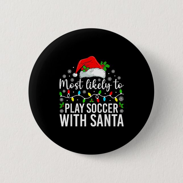 Badge Rond 5 Cm Most Likely To Play Soccer With Santa Christmas Fa (Devant)