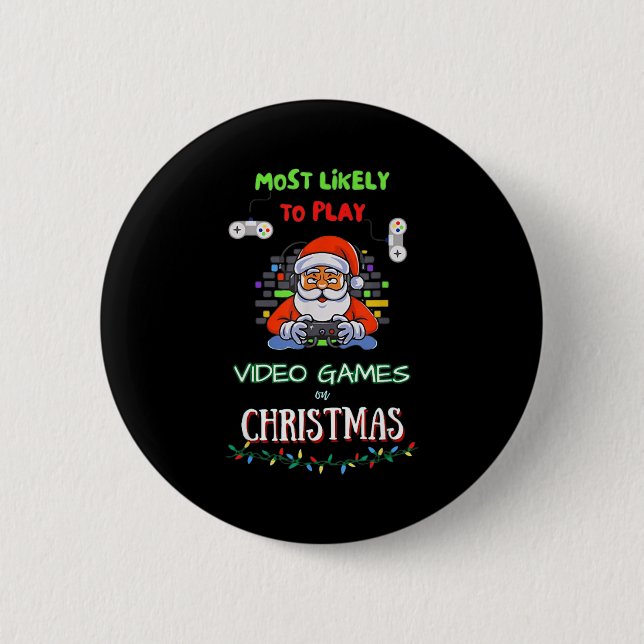Badge Rond 5 Cm Most Likely To Play Video Games On Christmas  (Devant)