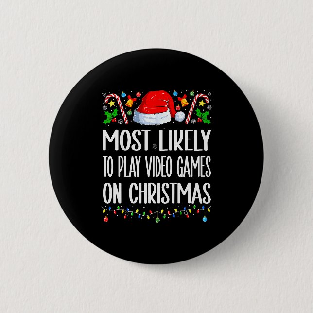 Badge Rond 5 Cm Most Likely To Play Video Games On Christmas Funny (Devant)