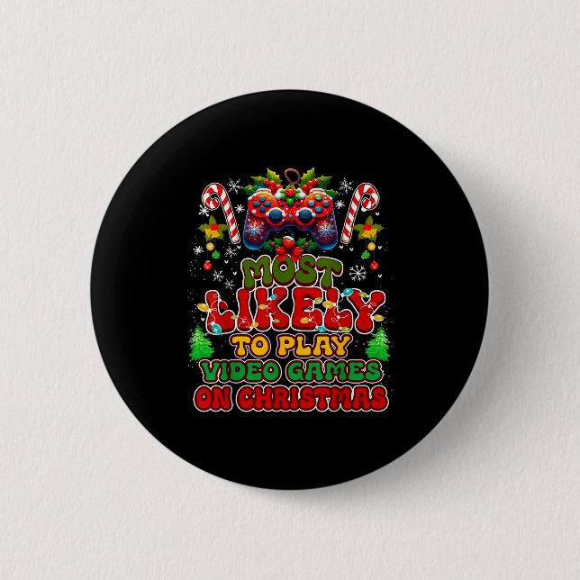 Badge Rond 5 Cm Most Likely To Play Video Games On Christmas Funny (Devant)