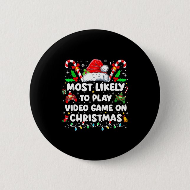 Badge Rond 5 Cm Most Likely To Play Video Games On Christmas Funny (Devant)