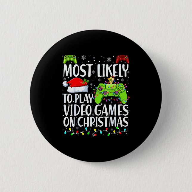 Badge Rond 5 Cm Most Likely To Play Video Games On Christmas Xmas  (Devant)