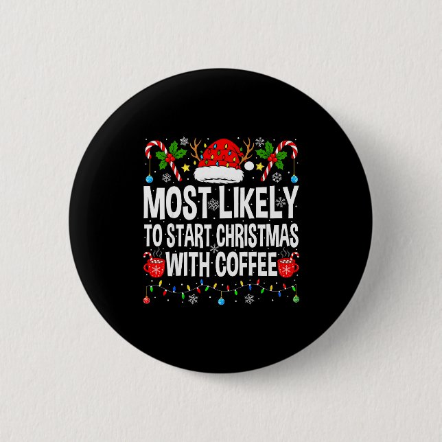 Badge Rond 5 Cm Most Likely To Start Christmas With Coffee Family  (Devant)