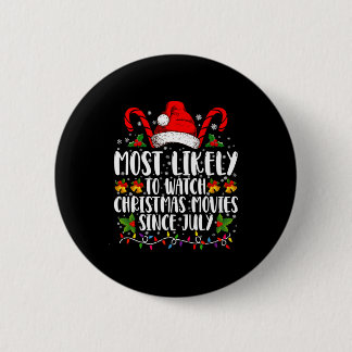Badge Rond 5 Cm Most Likely Watch Christmas Movies Since July Xmas