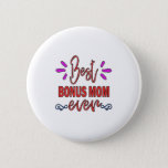 Badge Rond 5 Cm Mother Gift Best Bonus Mom Ever<br><div class="desc">Mother Gift Best Bonus Mom Ever</div>