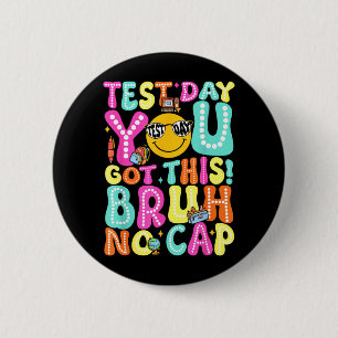 Badge Rond 5 Cm Motivation pour le jour de test d'État Staar, tu v
