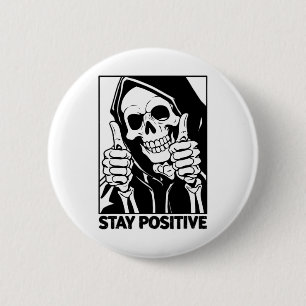 Badge Rond 5 Cm Motivationnel Rester Positif Squelette Grim Reaper
