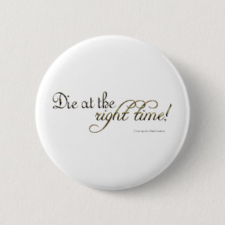 Badge Rond 5 Cm Mourez au bon moment ! (Nietzsche)
