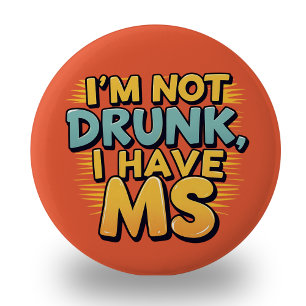 Badge Rond 5 Cm MS Sclérose en plaques Je ne suis pas ivre signe
