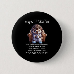 Badge Rond 5 Cm Mug Of Foroffe Un Splash Of Cares Un Dash De Baise
