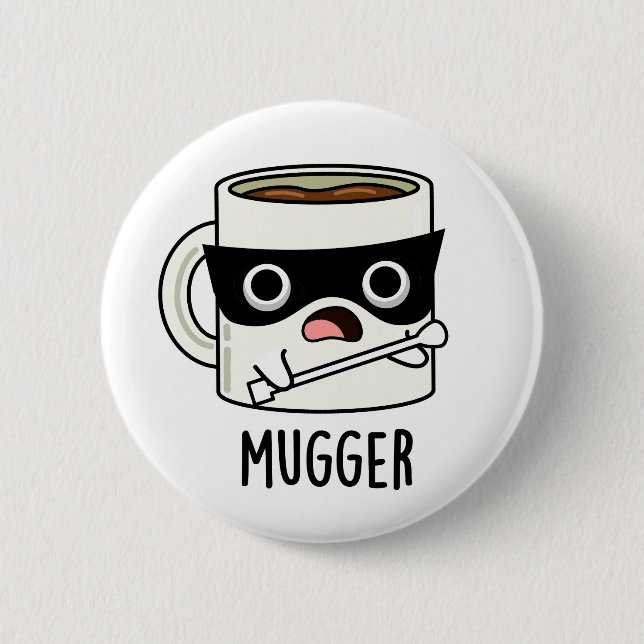 Badge Rond 5 Cm Mugger Funny Mug Puns (Devant)