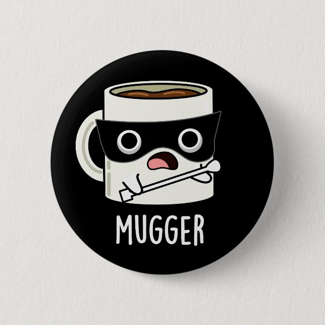 Badge Rond 5 Cm Mugger Funny Mug Puns Dark BG (Devant)