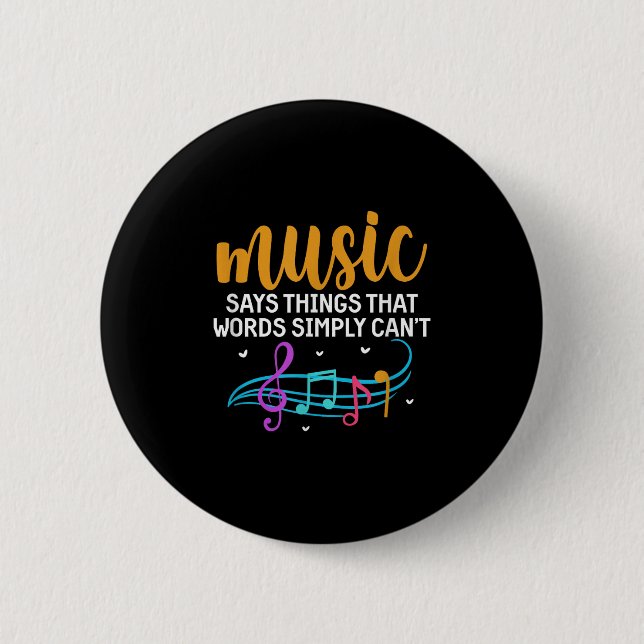 Badge Rond 5 Cm Music Says Things That Words Simply Can't Music No (Devant)