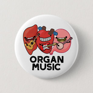 Badge Rond 5 Cm Musique d'orgue amusant Anatomie Corps pièces jeu