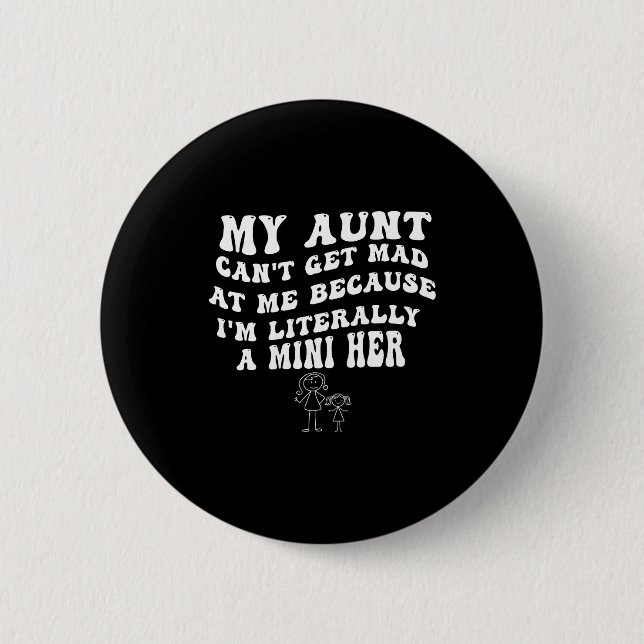 Badge Rond 5 Cm My Aunt Can't Get Mad At Me Because I'm Literally  (Devant)