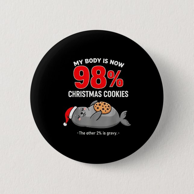 Badge Rond 5 Cm My Body Is 98% Christmas Cookies Funny Seal Pajama (Devant)