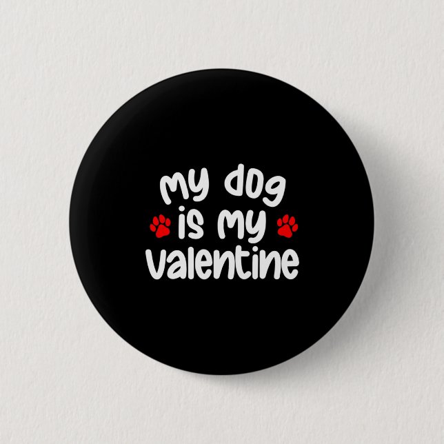 Badge Rond 5 Cm My Dog Is My Valentine Dogs Lover Funny Valentines (Devant)