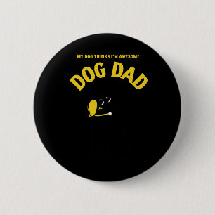 Badge Rond 5 Cm My Dog pense que je suis génial - C’est tout ce qu
