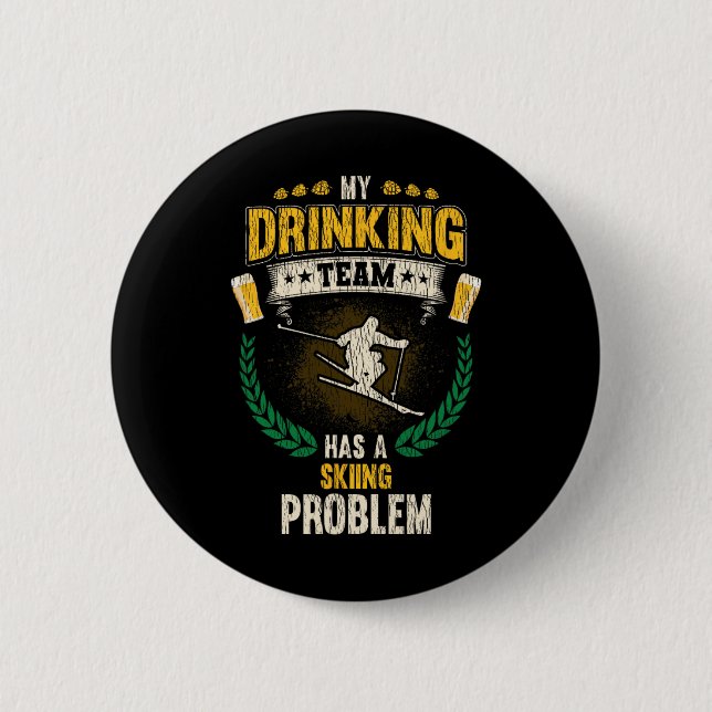 Badge Rond 5 Cm My Drinking Team Has A Skiing Problem Funny Skier  (Devant)