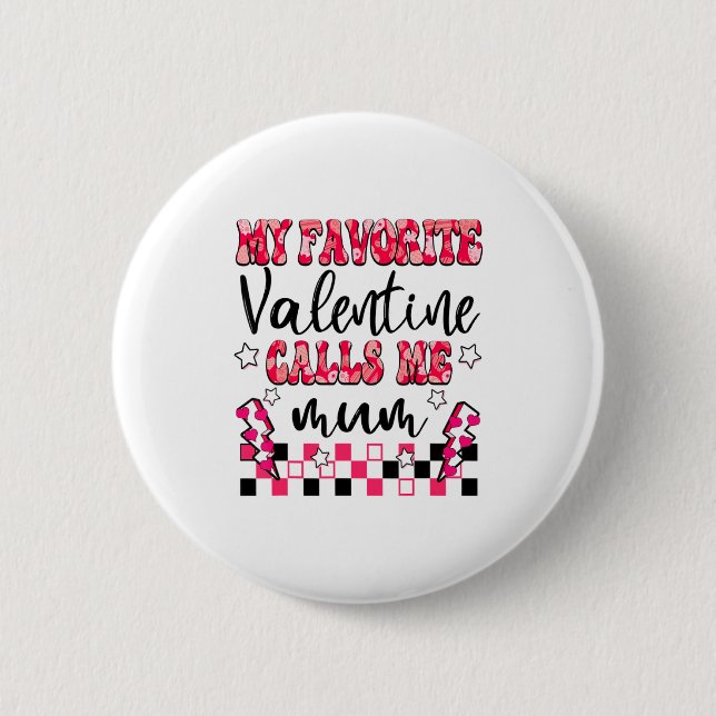 Badge Rond 5 Cm My Favorite Valentine Calls Me Mum Valentines Day  (Devant)