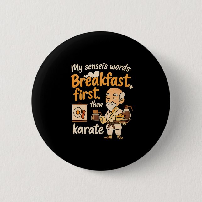 Badge Rond 5 Cm My Sensei's Words Breakfast First Puis Karate (Devant)