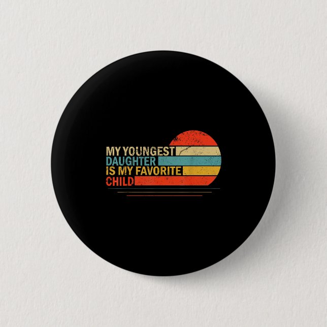 Badge Rond 5 Cm My Youngest Daughter Is My Favorite Child Funny Pa (Devant)