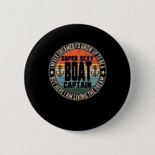Badge Rond 5 Cm N'a jamais rêvé d'être un capitaine de bateau supe