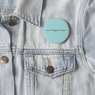 Badge Rond 5 Cm N'abandonne jamais
