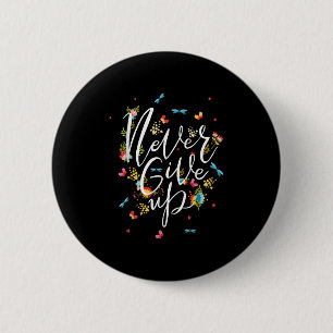 Badge Rond 5 Cm N'Abandonne Jamais Les Citations Tee - shirts, Coo