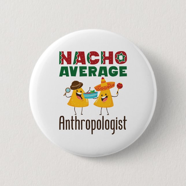 Badge Rond 5 Cm Nacho Average Anthropologist Anthropology Graduate (Devant)
