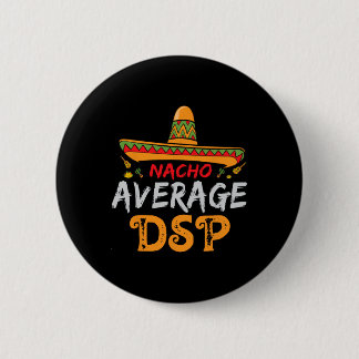 Badge Rond 5 Cm Nacho Average Dsp Direct Support Staff Cinco De Ma