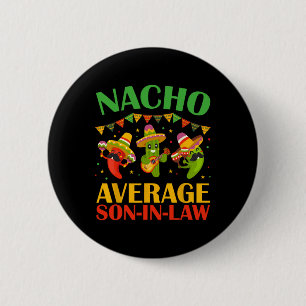 Badge Rond 5 Cm Nacho Fils-en-belle moyen drôle Cinco De Mayo Mexi
