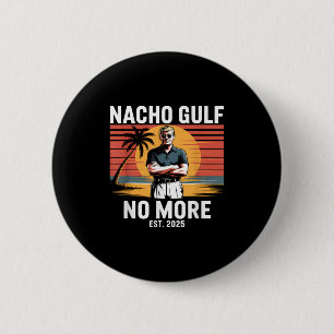 Badge Rond 5 Cm Nacho Gulf Plus de vacances drôles de Trump 2025 É