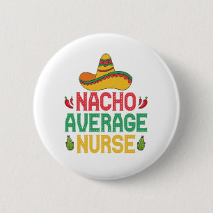 Badge Rond 5 Cm Nacho Infirmière Moyenne Funny Infirmière Cinco De