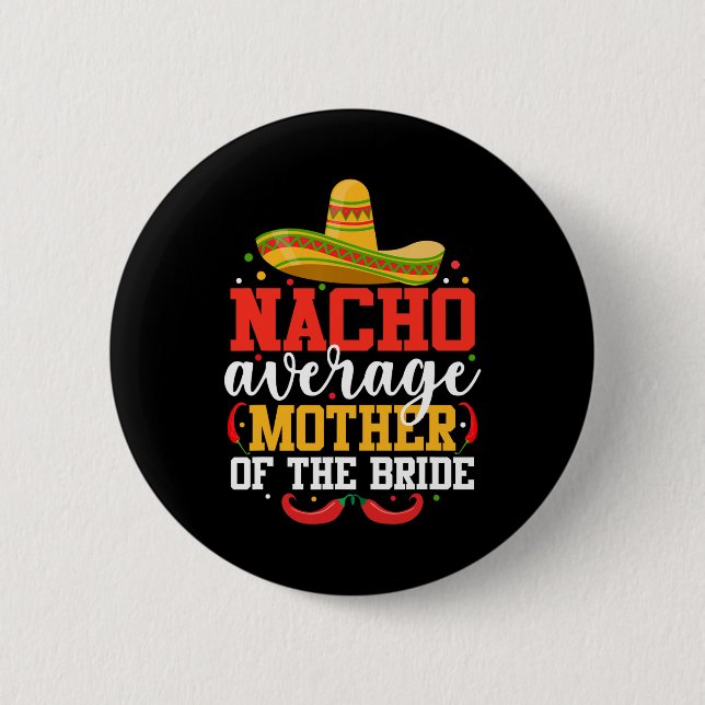 Badge Rond 5 Cm Nacho Mère Moyenne De La Mariée Mexicaine Cinco De (Devant)