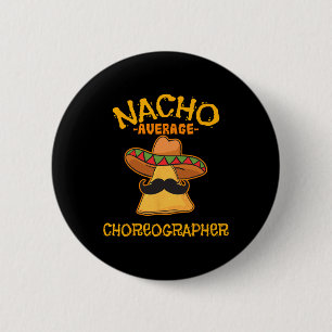 Badge Rond 5 Cm Nacho Moyenne Chorégraphe Cinco De Mayo Danser