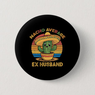 Badge Rond 5 Cm Nacho Moyenne Ex Mari Correspondant Cinco De Mexic
