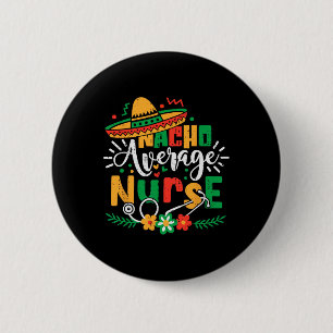 Badge Rond 5 Cm Nacho Moyenne Famille Infirmière Cinco De Mayo Mex