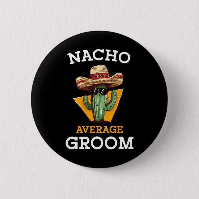 Badge Rond 5 Cm Nacho Moyenne Groom Mariage Amusement Fun Futur Ma (Devant)
